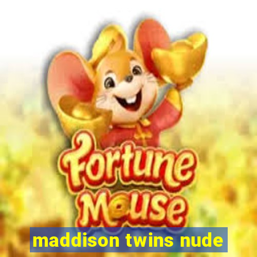 maddison twins nude